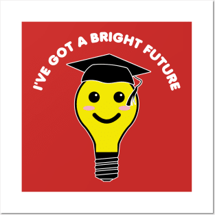 I’ve Got A Bright Future Posters and Art